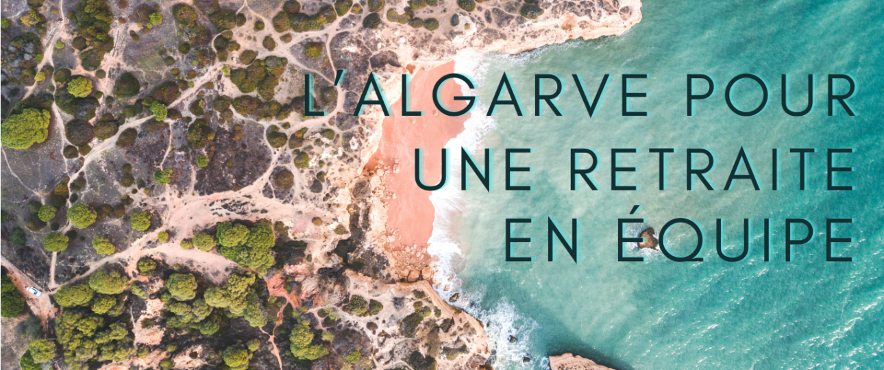 Partir en Retraite avec ses Collaborateurs en Algarve : Une Immersion Complète Alliant Bien-Être, Aventure et Culture